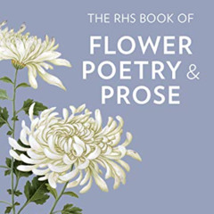 VIEW PDF 📚 The RHS Book of Flower Poetry and Prose: Writers and Artists in the Garde
