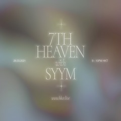 7th Heaven w/ SYYM 0 26/03/2021