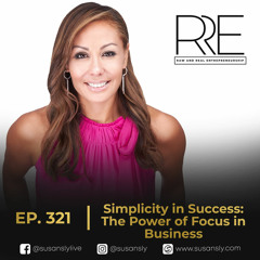 321. Susan Sly, Tech Co-Founder and Co-CEO: Simplicity in Success: The Power of Focus in Business