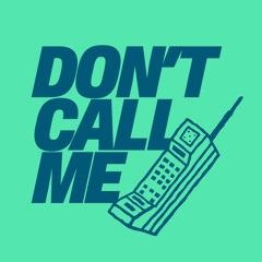 Don't Call Me