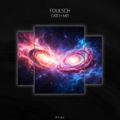 Foulsch - Catch Me! [PLTL455]
