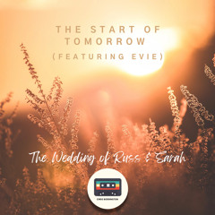 The Start of Tomorrow - The Wedding of Russ & Sarah (Featuring Evie)