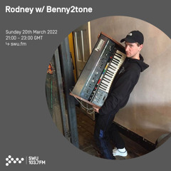 Rodney w/ Benny2tone 20TH MAR 2022