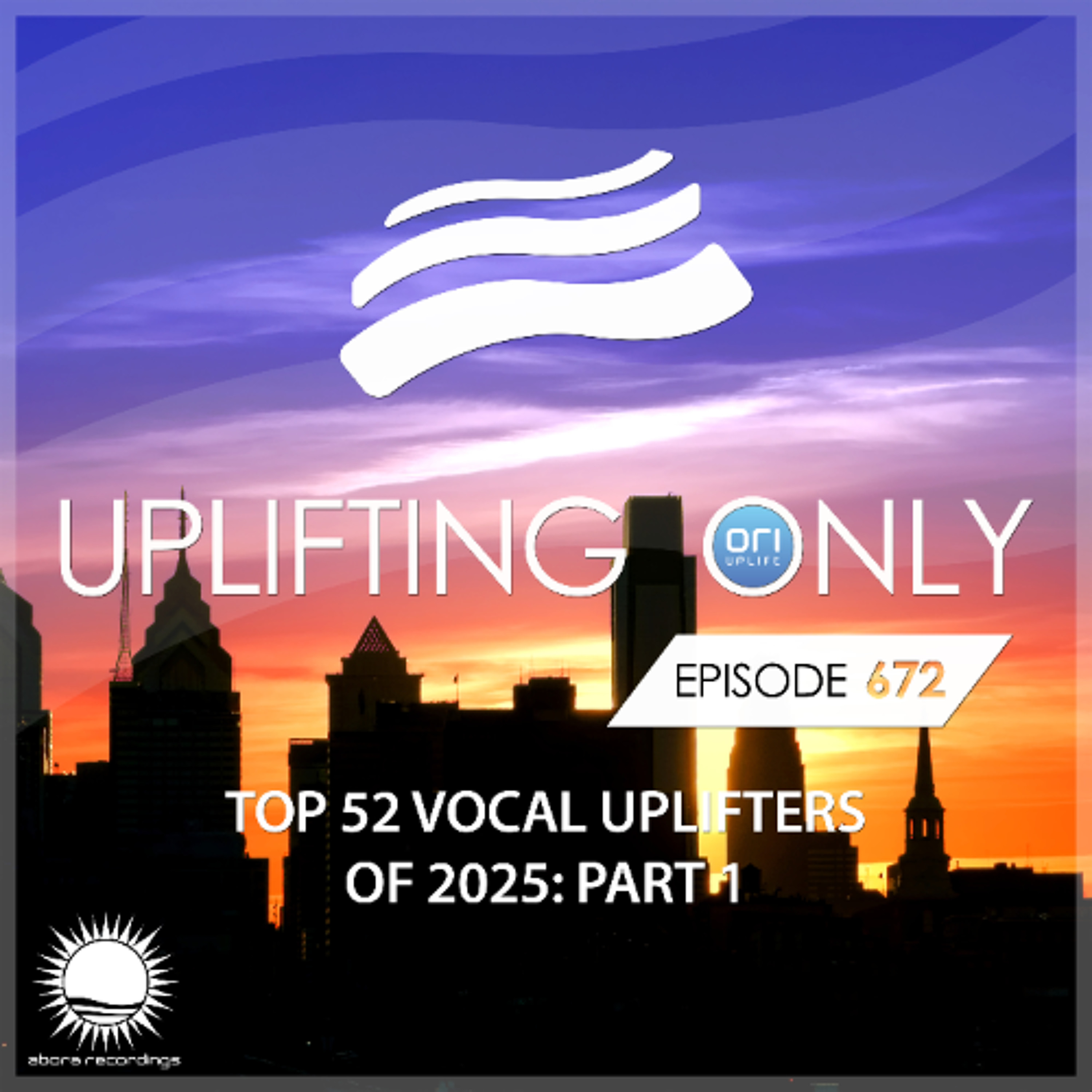 Uplifting Only 672 [No Talking] (Ori's Top 52 Vocal Uplifters of 2025 - Part 1) (Dec 2025)