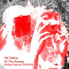 Val Vashar At The Swamp, Mo:Dem Festival 11.08.2019.