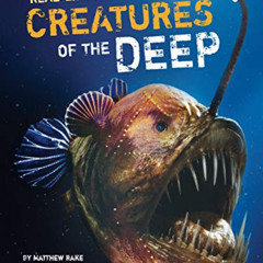 download EBOOK 🖍️ Creatures of the Deep (Real-Life Monsters) by  Matthew Rake &  Sim