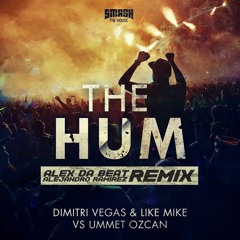 Dimitri Vegas & Like Mike Ft Ummet Ozcan - The Hum (Alex Da Beat x Alejandro Ramirez Remix)