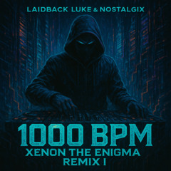 System Overload - Laidback Luke & Nostalgix - 1000 BPM (Xenon the Enigma Remix I)