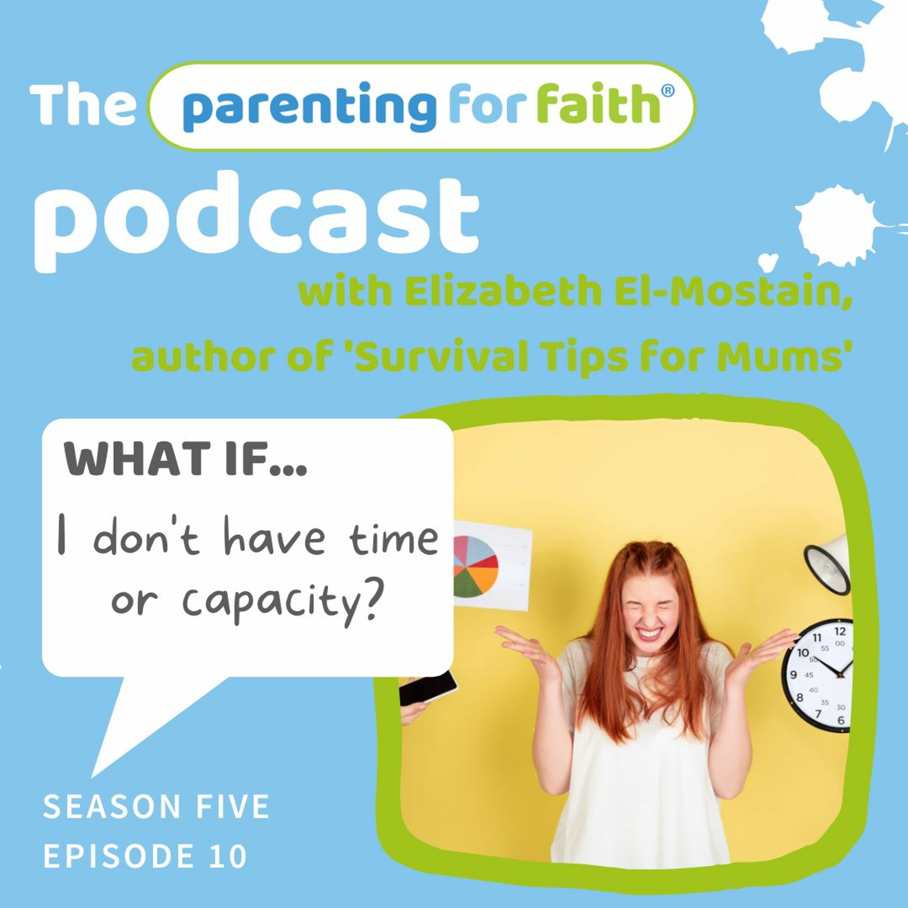 S5 Ep10: WHAT IF... I don't have time or capacity? with Elizabeth El-Mostain
