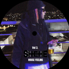 SHEHE|HOUSE FEELINGS|vol 3.