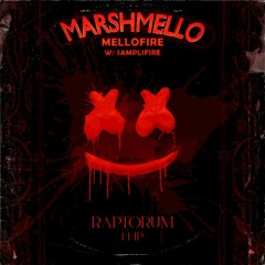 Marshmello X Samplifire - MELLOFIRE (RAPTORUM FLIP) [FREE DL]