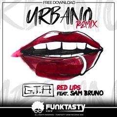 GTA - Red Lips feat. Sam Bruno (Urbano Remix) - FREE DOWNLOAD