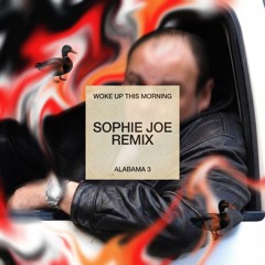 Woke Up This Morning - Alabama 3 (Sophie Joe Remix)