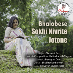 Bhalobese Sokhi Nivrite Jotone