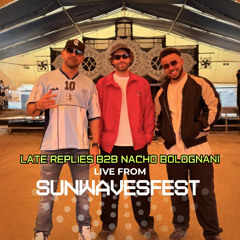 Late Replies B2B Nacho Bolognani Live From Sunwaves SW35