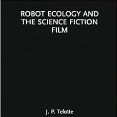 [Read] [KINDLE PDF EBOOK EPUB] Robot Ecology and the Science Fiction Film (Routledge Focus on Film S