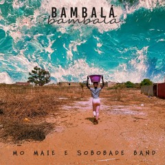 mani . mo maie e sobobade band . bambala bambala