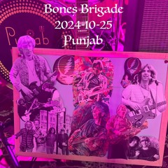 Bones Brigade @ Punjab 2024-10-25 AUD Full Show