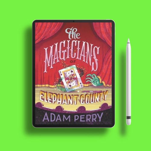 The Magicians of Elephant County by Adam Perry. Free Reading [PDF]