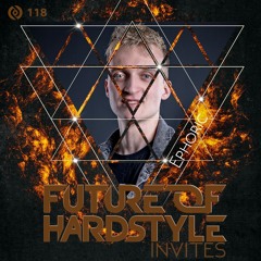Future of Hardstyle Podcast Invites: Ephoric #118