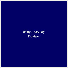 Immy - Face My Problems