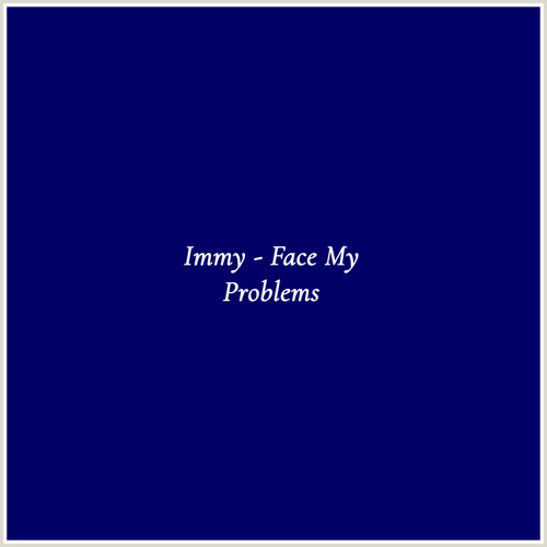 Immy - Face My Problems