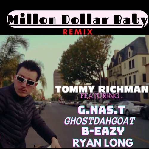 Millon Dollar Baby REMIX Tommy Richman G.NAS.T ,B-EAZY,GHOSTDAHGOAT ,Ryan Long ,RJ Pasin ,Tim Henson