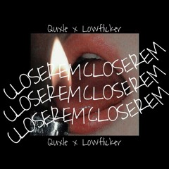CLOSEREM - QUXLE X LOWFLICKER