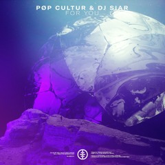 PØP CULTUR & DJ Siar - For You