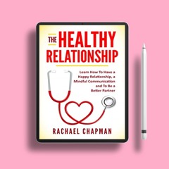 The Healthy Relationship: Learn How to Have a Happy Relationship, a Mindful Communication and T