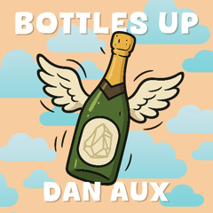 Dan Aux - Bottles Up