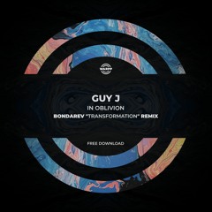 Guy J - In Oblivion (Bondarev "Transformation" Remix) [FREE DOWNLOAD]