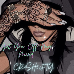 Get You Off My Mind (Prod.CR4SH5iFTY)