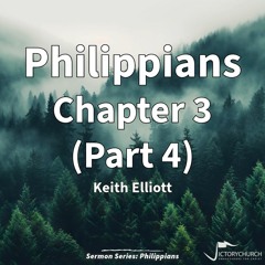 Keith Elliott - Philippians Chapter 3 (Part 4)