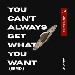 You Can't Always Get What You Want (Remix)