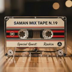 SAMAN MIX TAPE N.19 | RASKIN