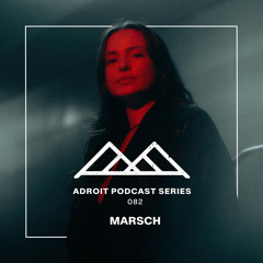 Adroit Podcast Series #82 - Marsch