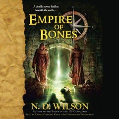 VIEW [EPUB KINDLE PDF EBOOK] Empire of Bones: Ashtown Burials #3 by  N. D. Wilson,Thomas Vincent Kel