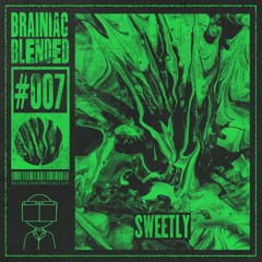 Sweetly | Brainiac Blended #7