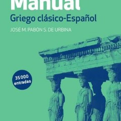 View EBOOK 📨 Diccionario Manual Griego. Griego clásico-Español (Spanish and Greek Ed