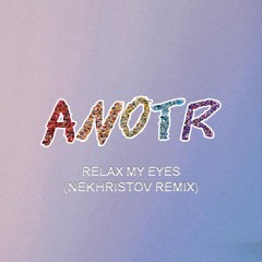 ANOTR - Relax My Eyes (nekhristov remix FILTRED) [SUPPORTED BY MOBLACK]