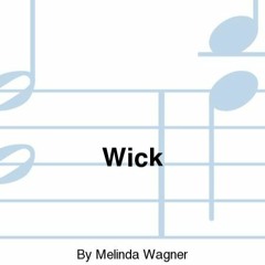 Melinda Wagner: Wick