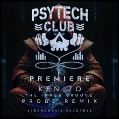 PREMIERE: Ken Zo - The Inner Groove (Probe Remix) [Techgnosis Records]