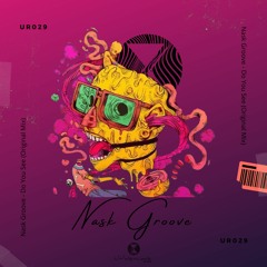 UR029: Nask Groove - Do You See