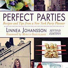 ACCESS [EPUB KINDLE PDF EBOOK] Perfect Parties: Recipes and Tips from a New York Party Planner by  L