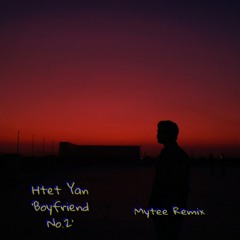 Htet Yan-Boyfriend No.2(Mytee Remix)