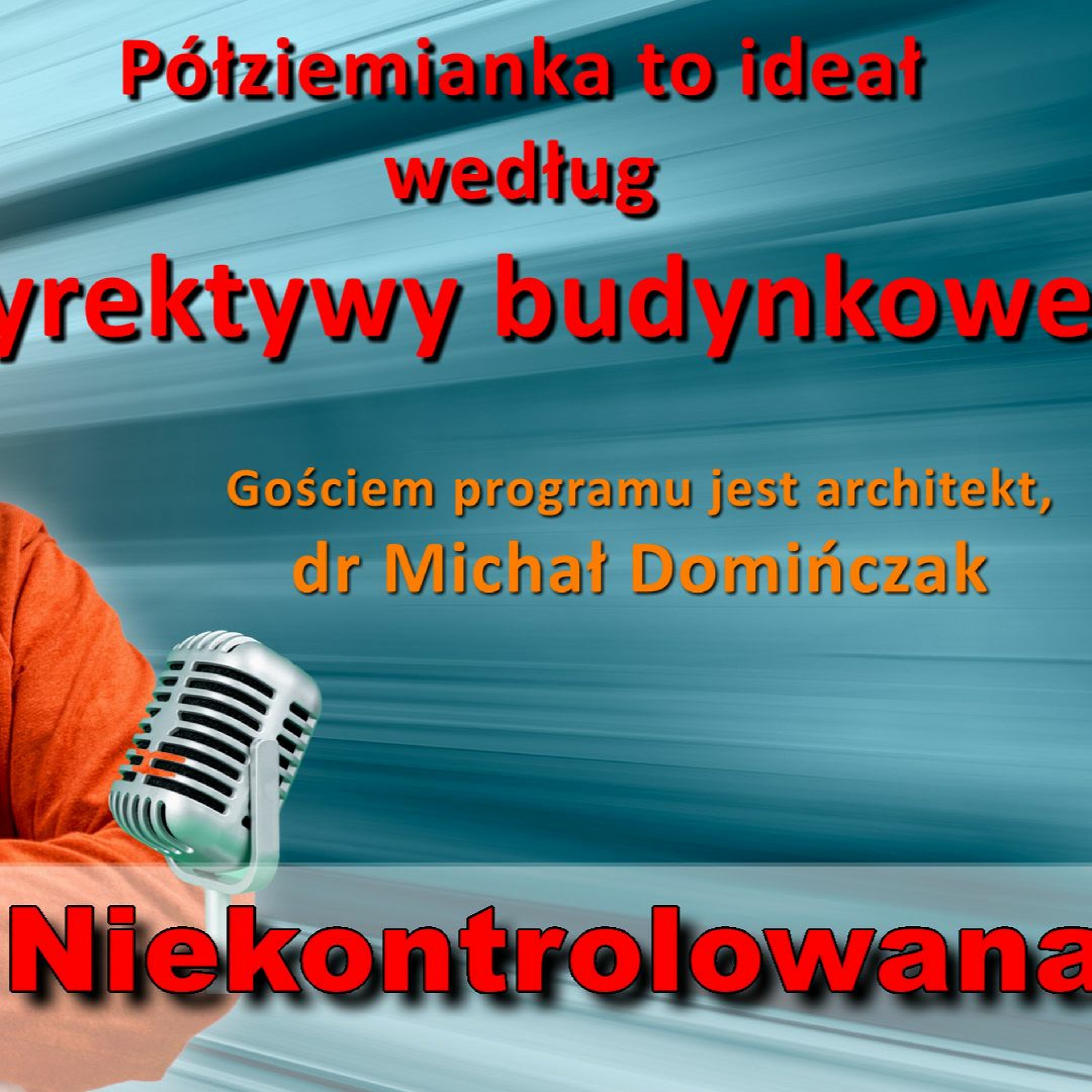 Dyrektywa EPBD: półziemianka to ideał? Dr Michał Domińczak w "Rozmowie Niekontrolowanej" episode artwork