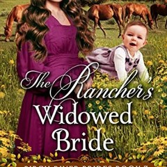[GET] EPUB KINDLE PDF EBOOK The Rancher's Widowed Bride: Inspirational Western Mail O