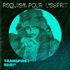 PODCAST #3 TRANSPIRE! - Requiem Pour l'Esprit