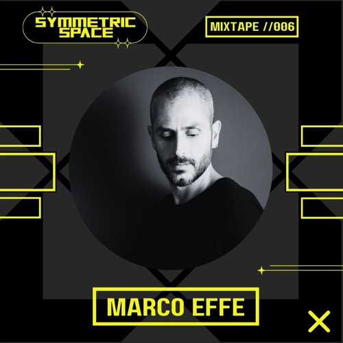SYMMETRIC SPACE // MIXTAPE 006 // MARCO EFFE
